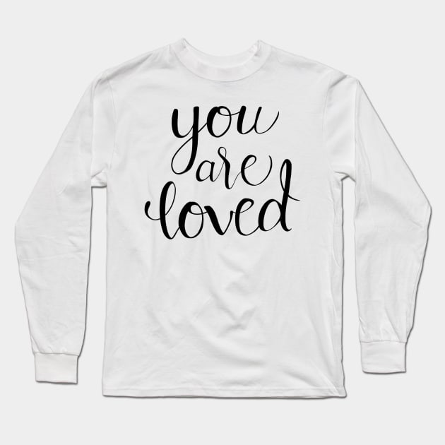 You Are Loved Calligraphy Quote Long Sleeve T-Shirt by Lady Lilac